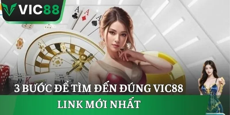 3 bước để tìm đến đúng VIC88 link mới nhất