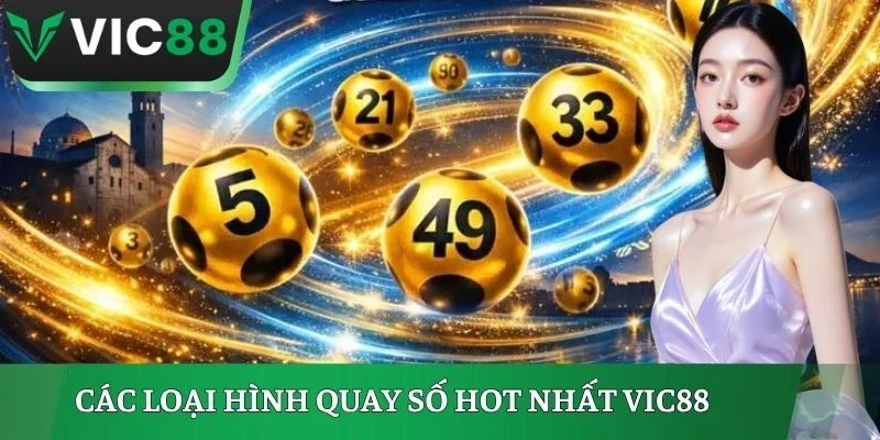 Các loại hình quay số hot nhất VIC88