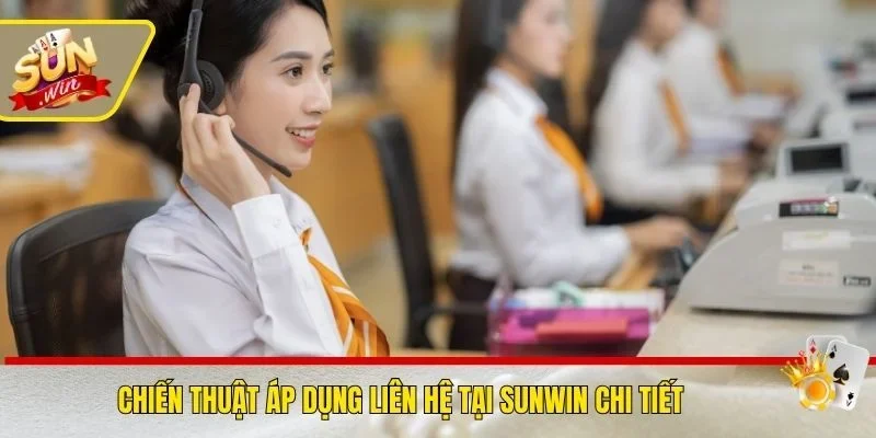 Chiến thuật áp dụng liên hệ tại SUNWIN chi tiết