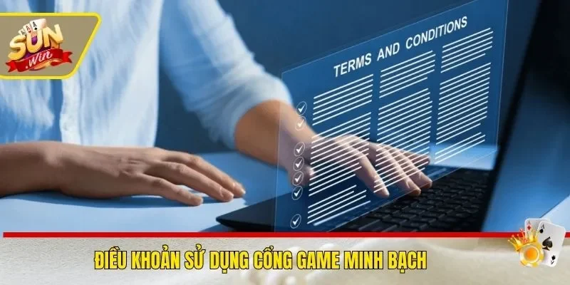 Điều khoản sử dụng cổng game minh bạch