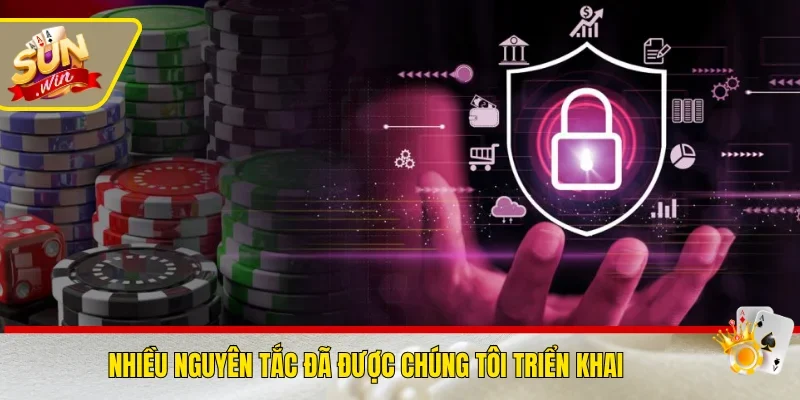 Nhiều nguyên tắc đã được chúng tôi triển khai