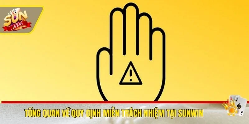 Tổng quan về quy định miễn trách nhiệm tại SUNWIN